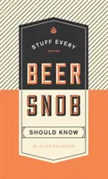 Cosas que todo snob de la cerveza debe saber - Stuff Every Beer Snob Should Know