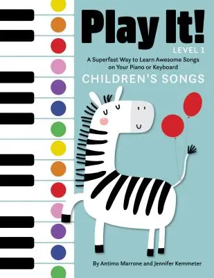 ¡Juega! Canciones infantiles: Una forma superrápida de aprender canciones increíbles en tu piano o teclado - Play It! Children's Songs: A Superfast Way to Learn Awesome Songs on Your Piano or Keyboard