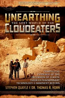 Desenterrando el mundo perdido de los Cloudeaters: Pruebas convincentes de la incursión de los gigantes, su extraordinaria tecnología y su inminente regreso - Unearthing the Lost World of the Cloudeaters: Compelling Evidence of the Incursion of Giants, Their Extraordinary Technology, and Imminent Return