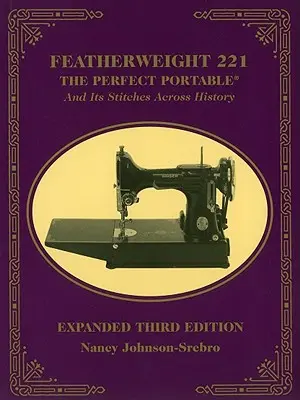 Peso pluma 221: El Portátil Perfecto y sus Puntadas a Través de la Historia - Featherweight 221: The Perfect Portable and Its Stitches Across History