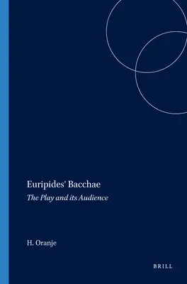 Las bacantes de Eurípides: La obra y su público - Euripides' Bacchae: The Play and Its Audience