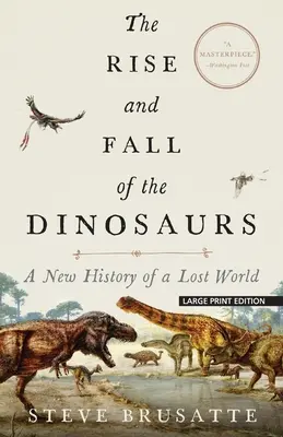 Auge y declive de los dinosaurios: Una nueva historia de un mundo perdido - The Rise and Fall of the Dinosaurs: A New History of a Lost World