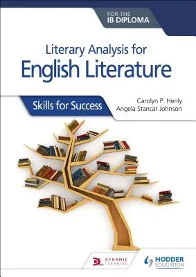 Análisis Literario para Literatura Inglesa para el Diploma Ib: Habilidades para el éxito - Literary Analysis for English Literature for the Ib Diploma: Skills for Success