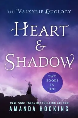 Corazón y sombra: la duología de las valquirias: Entre la espada y el corazón, de la Tierra a las Sombras - Heart & Shadow: The Valkyrie Duology: Between the Blade and the Heart, from the Earth to the Shadows