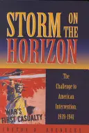 Tormenta en el horizonte: El desafío a la intervención estadounidense, 1939-1941 - Storm on the Horizon: The Challenge to American Intervention, 1939-1941