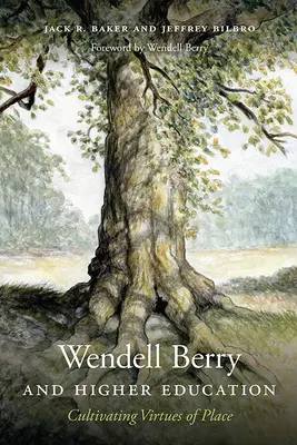 Wendell Berry y la educación superior: Cultivar las virtudes del lugar - Wendell Berry and Higher Education: Cultivating Virtues of Place