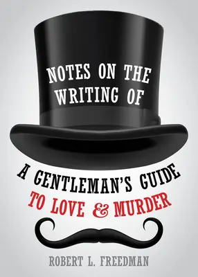 Notas sobre la redacción de una Guía del caballero para el amor y el asesinato - Notes on the Writing of a Gentleman's Guide to Love and Murder