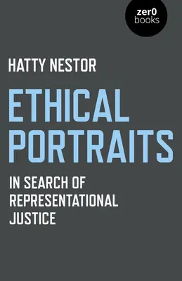 Retratos éticos: En busca de la justicia representacional - Ethical Portraits: In Search of Representational Justice