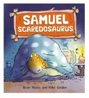 Los dinosaurios también tienen sentimientos: Samuel Scaredosaurus - Dinosaurs Have Feelings, Too: Samuel Scaredosaurus