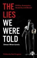 Las mentiras que nos contaron: Política, economía, austeridad y Brexit - The Lies We Were Told: Politics, Economics, Austerity and Brexit