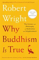 Por qué es cierto el budismo: la ciencia y la filosofía de la meditación y la iluminación - Why Buddhism Is True - The Science and Philosophy of Meditation and Enlightenment