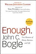 Suficiente: las verdaderas medidas del dinero, los negocios y la vida - Enough.: True Measures of Money, Business, and Life