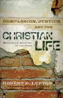 Compasión, justicia y vida cristiana: Repensar el ministerio con los pobres - Compassion, Justice, and the Christian Life: Rethinking Ministry to the Poor