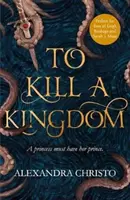 Matar un reino: fantasía juvenil romántica y oscura para fans de Leigh Bardugo y Sarah J. Maas. - To Kill a Kingdom - the dark and romantic YA fantasy for fans of Leigh Bardugo and Sarah J Maas