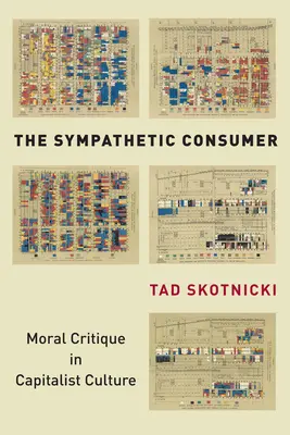 El consumidor comprensivo: La crítica moral en la cultura capitalista - The Sympathetic Consumer: Moral Critique in Capitalist Culture