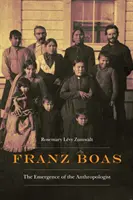 Franz Boas: El surgimiento del antropólogo - Franz Boas: The Emergence of the Anthropologist