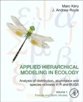 Modelización jerárquica aplicada en ecología: Análisis de Distribución, Abundancia y Riqueza de Especies en R y Bichos: Volume 1: Prelude and Static Models - Applied Hierarchical Modeling in Ecology: Analysis of Distribution, Abundance and Species Richness in R and Bugs: Volume 1: Prelude and Static Models