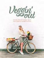 Veggin' Out - 100 recetas para imitar la carne y comer más plantas - Veggin' Out - 100 recipes to mimic meat and dish up more plants