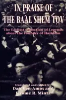 Elogio del Baal Shem Tov (Shivhei Ha-Besht: la más antigua colección de leyendas sobre el fundador del jasidismo) - In Praise of Baal Shem Tov (Shivhei Ha-Besht: the Earliest Collection of Legends About the Founder of Hasidism)