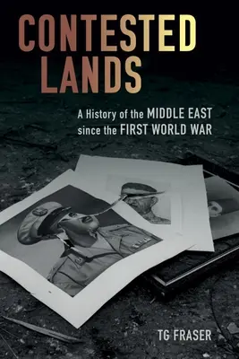 Tierras en disputa: Historia de Oriente Medio desde la Primera Guerra Mundial - Contested Lands: A History of the Middle East Since the First World War