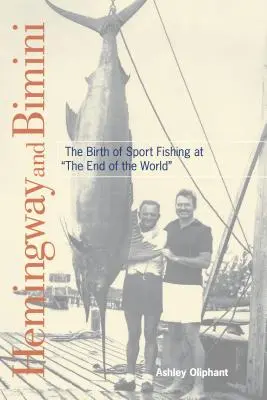 Hemingway y Bimini: el nacimiento de la pesca deportiva en el fin del mundo - Hemingway and Bimini: The Birth of Sport Fishing at the End of the World