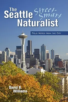 El naturalista callejero de Seattle - The Seattle Street Smart Naturalist