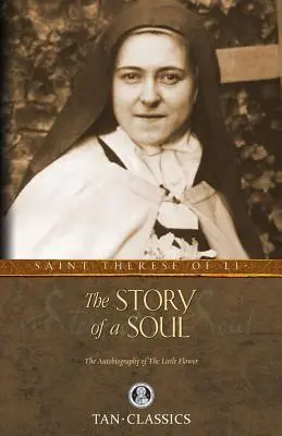 La historia de un alma: Autobiografía de Santa Teresa de Lisieux - The Story of a Soul: The Autobiography of St. Therese of Lisieux