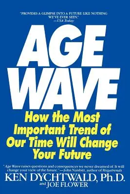 The Age Wave: Cómo la tendencia más importante de nuestro tiempo puede cambiar su futuro - The Age Wave: How the Most Important Trend of Our Time Can Change Your Future