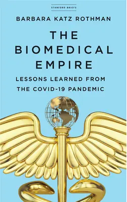 El imperio biomédico: Lecciones aprendidas de la pandemia de Covid-19 - The Biomedical Empire: Lessons Learned from the Covid-19 Pandemic