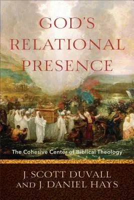 La presencia relacional de Dios: El centro de cohesión de la teología bíblica - God's Relational Presence: The Cohesive Center of Biblical Theology