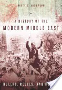 Historia del Oriente Próximo moderno: Gobernantes, rebeldes y pícaros - A History of the Modern Middle East: Rulers, Rebels, and Rogues