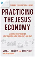 Practicar la economía del Rey: Honrar a Jesús en la forma en que trabajamos, ganamos, gastamos, ahorramos y damos - Practicing the King's Economy: Honoring Jesus in How We Work, Earn, Spend, Save, and Give