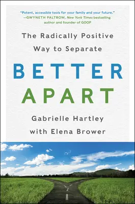 Mejor separados: La manera radicalmente positiva de separarse - Better Apart: The Radically Positive Way to Separate