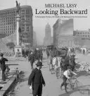 Mirando hacia atrás: Un retrato fotográfico del mundo a principios del siglo XX - Looking Backward: A Photographic Portrait of the World at the Beginning of the Twentieth Century