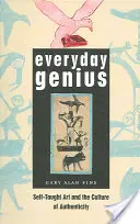 Genio cotidiano: el arte autodidacta y la cultura de la autenticidad - Everyday Genius: Self-Taught Art and the Culture of Authenticity