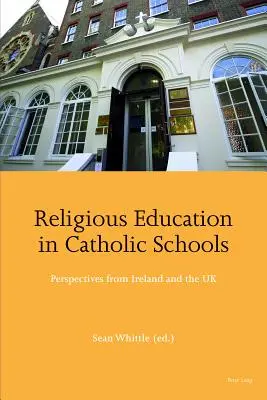 La educación religiosa en las escuelas católicas: perspectivas desde Irlanda y el Reino Unido - Religious Education in Catholic Schools; Perspectives from Ireland and the UK