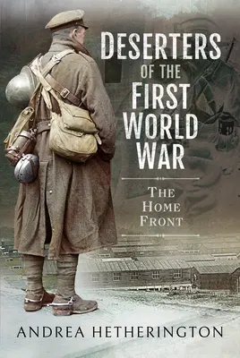 Desertores de la Primera Guerra Mundial: el frente interno - Deserters of the First World War: The Home Front