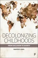 Descolonizar la infancia: De la exclusión a la dignidad - Decolonizing Childhoods: From Exclusion to Dignity