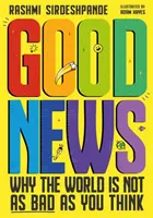 Buenas noticias: por qué el mundo no es tan malo como crees - Good News - Why the World is Not as Bad as You Think