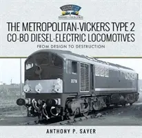 Las locomotoras diésel eléctricas Metropolitan-Vickers tipo 2 Co-Bo: Del diseño a la destrucción - The Metropolitan-Vickers Type 2 Co-Bo Diesel-Electric Locomotives: From Design to Destruction