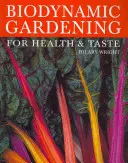 Jardinería Biodinámica: Por Salud y Sabor - Biodynamic Gardening: For Health and Taste