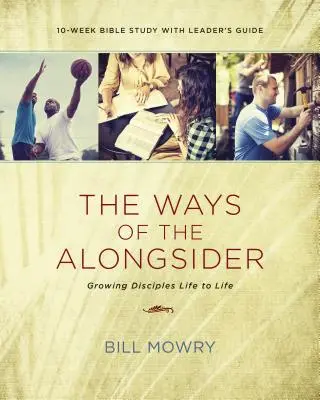 Los caminos del seguidor: El crecimiento de discípulos vida a vida - The Ways of the Alongsider: Growing Disciples Life to Life