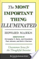 Lo más importante iluminado: Sentido común para el inversor reflexivo - The Most Important Thing Illuminated: Uncommon Sense for the Thoughtful Investor