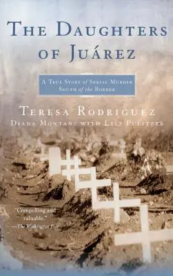 Las Hijas de Juárez: Una historia real de asesinatos en serie al sur de la frontera - The Daughters of Juarez: A True Story of Serial Murder South of the Border