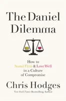 El dilema de Daniel: Cómo mantenerse firme y amar bien en una cultura de compromiso - The Daniel Dilemma: How to Stand Firm and Love Well in a Culture of Compromise