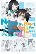 Lo mire como lo mire, la culpa de que yo no sea popular la tienen ustedes, volumen 7 - No Matter How I Look at It, It's You Guys' Fault I'm Not Popular!, Volume 7