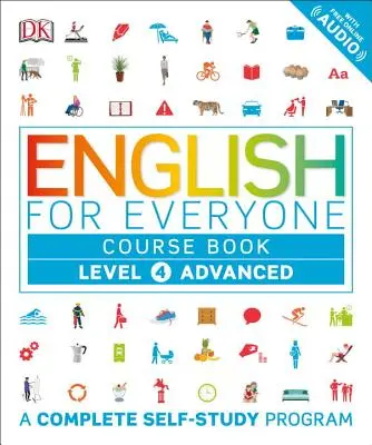 Inglés para todos: Level 4: Advanced, Course Book: A Complete Self-Study Program - English for Everyone: Level 4: Advanced, Course Book: A Complete Self-Study Program