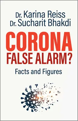 Corona, ¿Falsa alarma? Hechos y cifras - Corona, False Alarm?: Facts and Figures