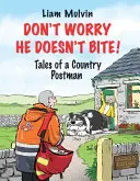 No te preocupes, no muerde: Cuentos de un cartero rural - Don't Worry He Doesn't Bite!: Tales of a Country Postman