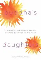 Las hijas de Buda: Enseñanzas de mujeres que están dando forma al budismo en Occidente - Buddha's Daughters: Teachings from Women Who Are Shaping Buddhism in the West